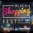 Black Shopping fest - Varna Mall 2019
